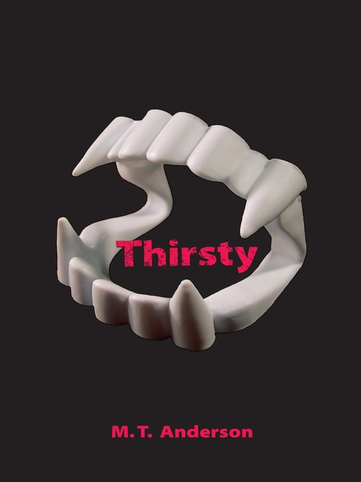 Title details for Thirsty by M. T. Anderson - Available